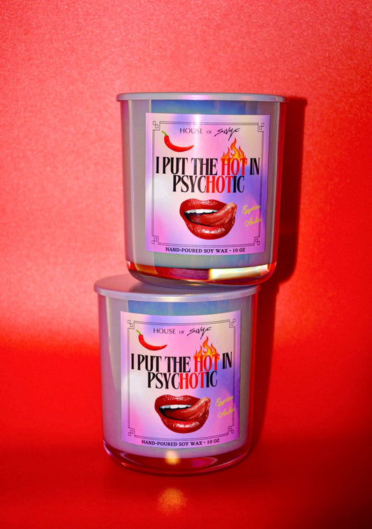 I PUT THE HOT IN PSYCHOTIC CANDLE